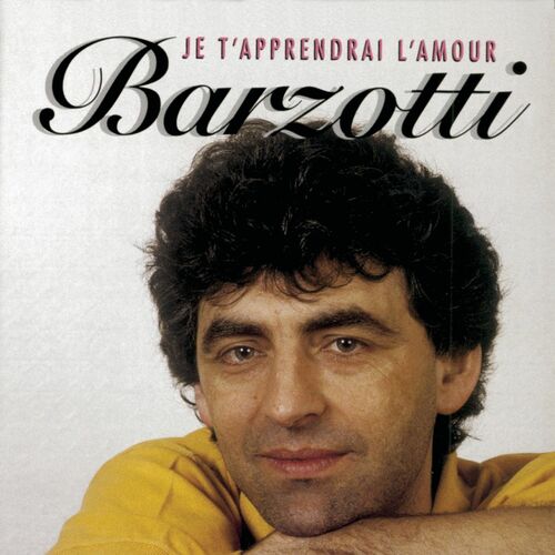 paroles Claude Barzotti Je T'Apprendrai L'Amour