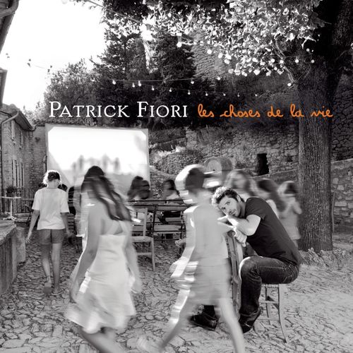 paroles Patrick Fiori Les Choses de la vie