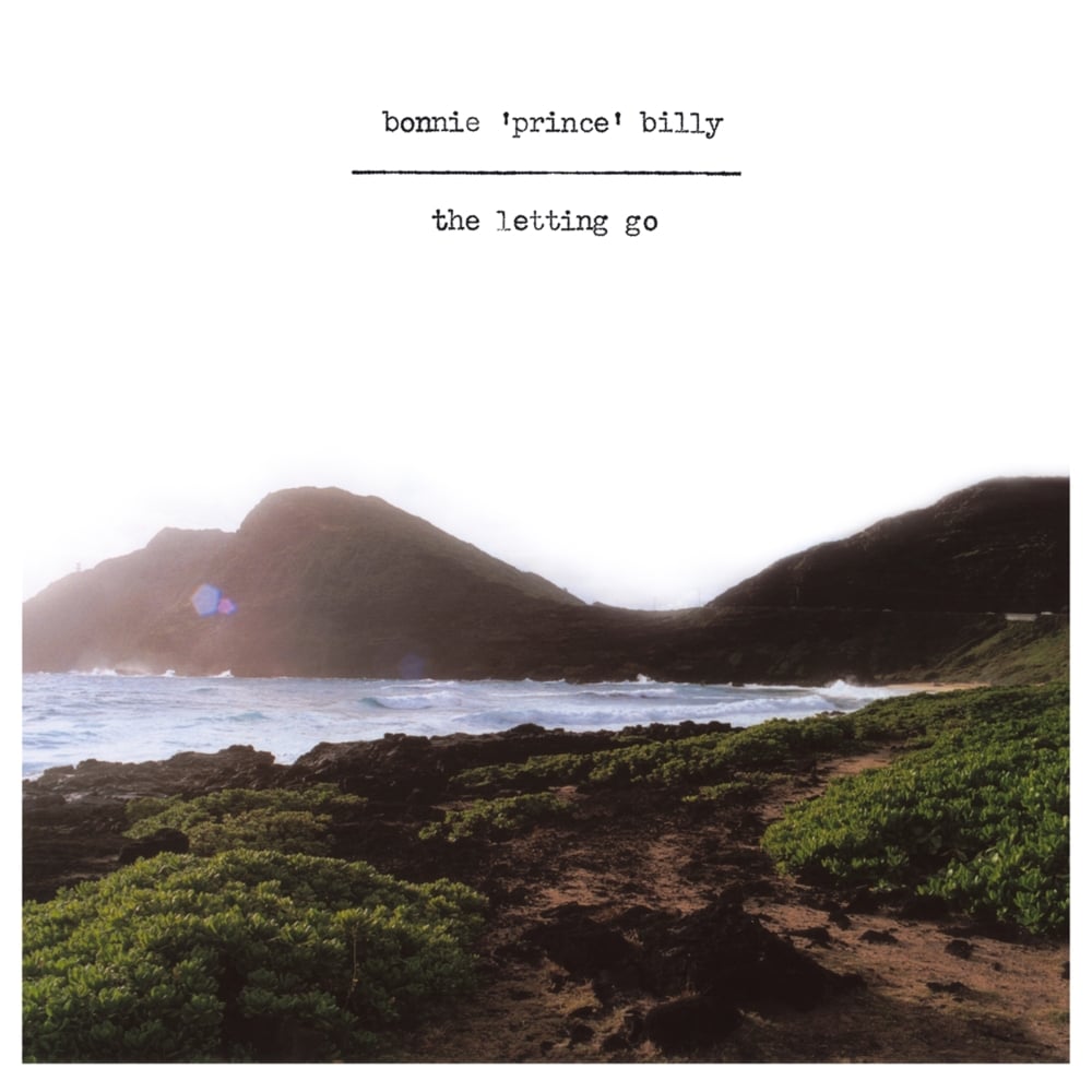 paroles Bonnie Prince Billy The Letting Go