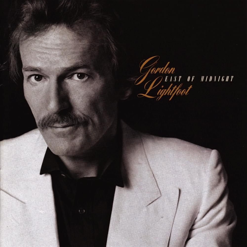 paroles Gordon Lightfoot East of Midnight