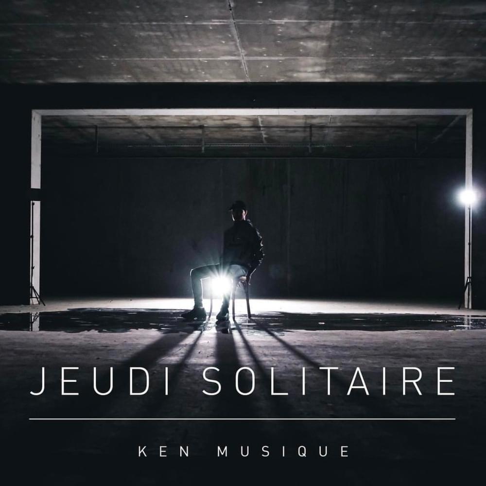 paroles Ken Musique Jeudi Solitaire