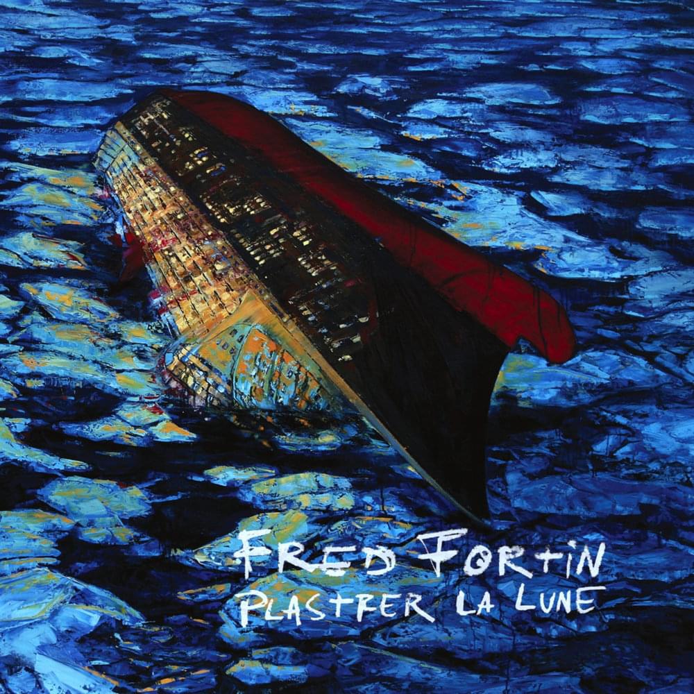 paroles Fred Fortin Plastrer la lune