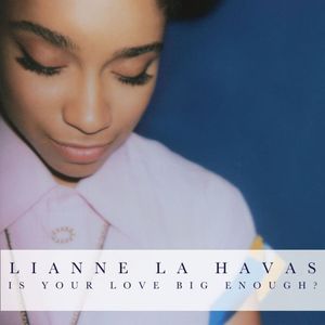 paroles Lianne La Havas Is Your Love Big Enough?