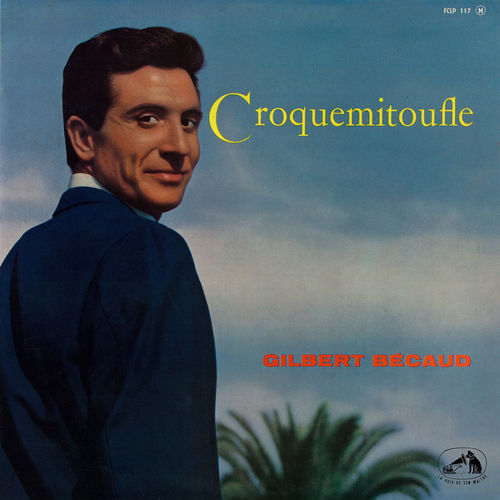 paroles Gilbert Becaud Croquemitoufle