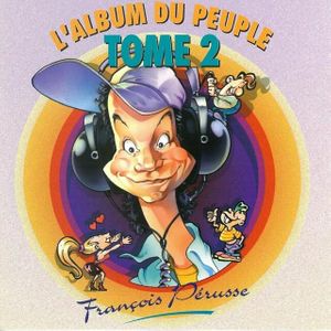 paroles François Pérusse L'Album du peuple: Tome 2