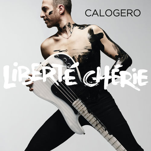 paroles Calogero Liberté Chérie