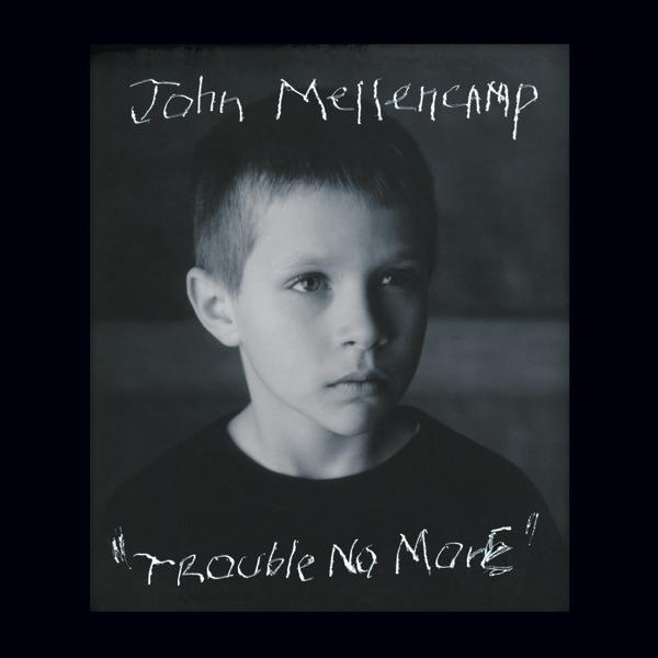 paroles John Mellencamp Trouble No More