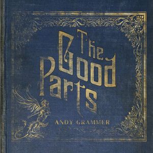 paroles Andy Grammer The Good Parts