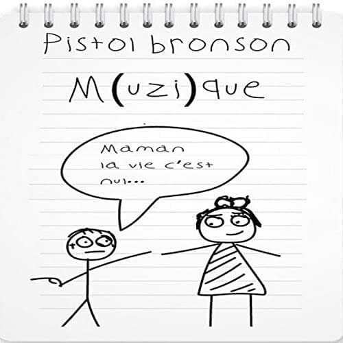 paroles Pistol Bronson M(uzi)que