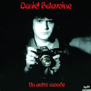 paroles Daniel Balavoine Un autre monde