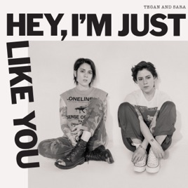 paroles Tegan And Sara Hey, I'm Just Like You