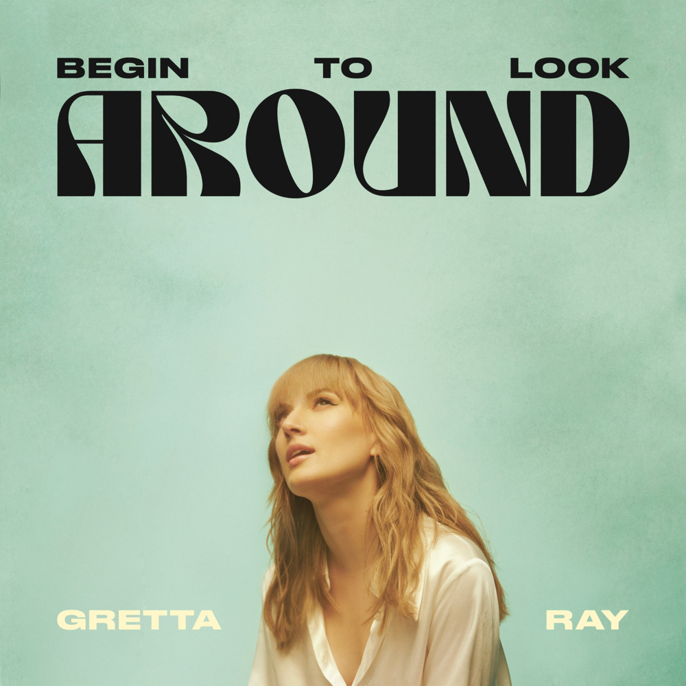 paroles Gretta Ray Begin To Look Around