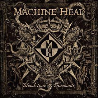 paroles Machine Head Bloodstone & Diamonds