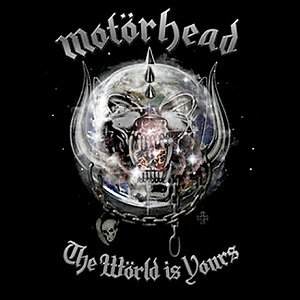 paroles Motorhead The Wörld is Yours