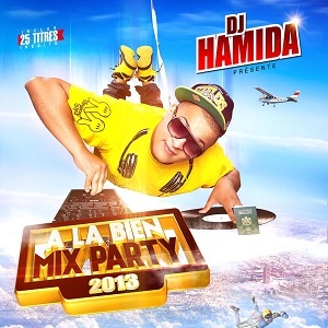 paroles DJ Hamida A la bien mix party 2013 