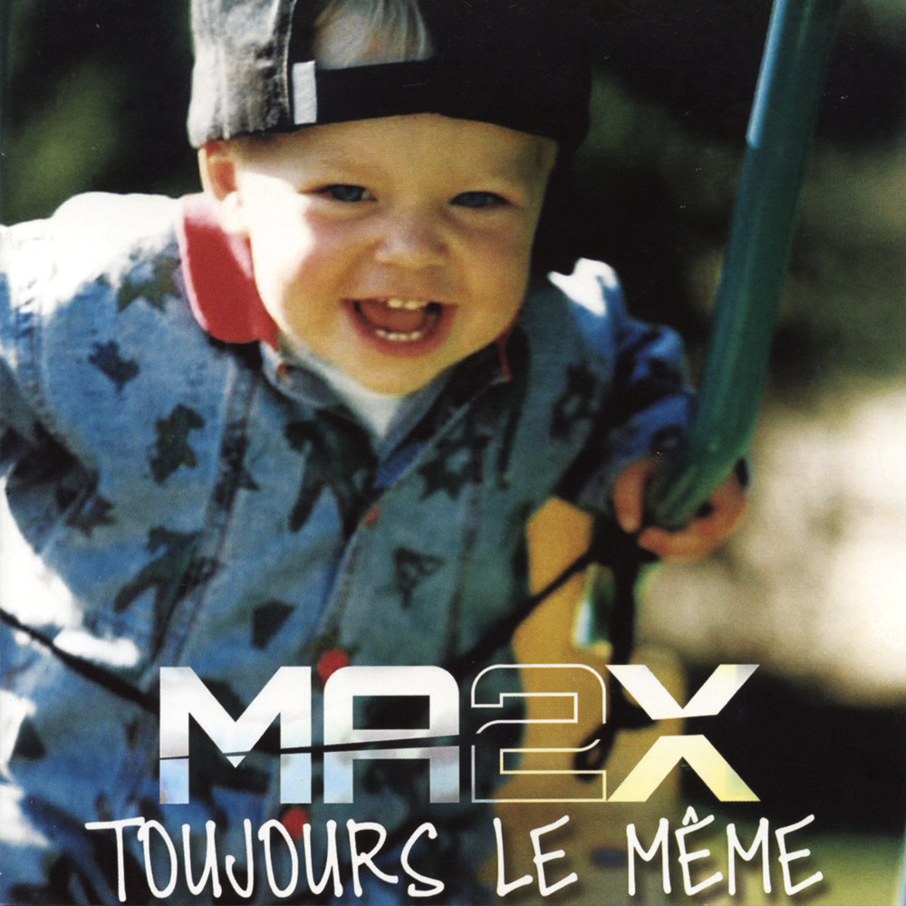 paroles Ma2x Toujours le même