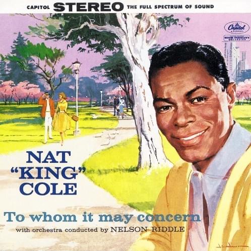 paroles Nat King Cole To Whom It May Concern