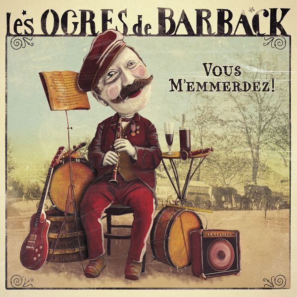 paroles Les Ogres De Barback Vous m'emmerdez !