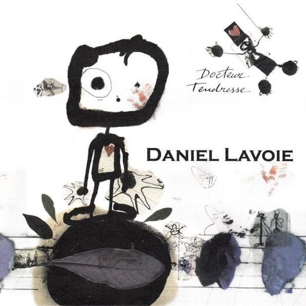 paroles Daniel Lavoie Docteur Tendresse