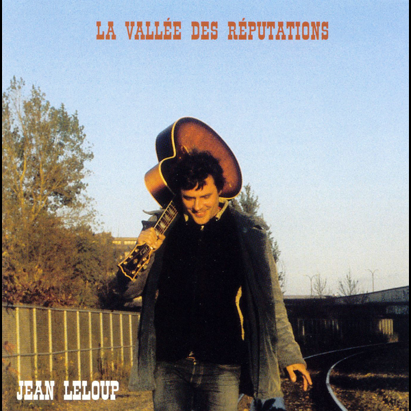 paroles Jean Leloup La Vallée des réputations