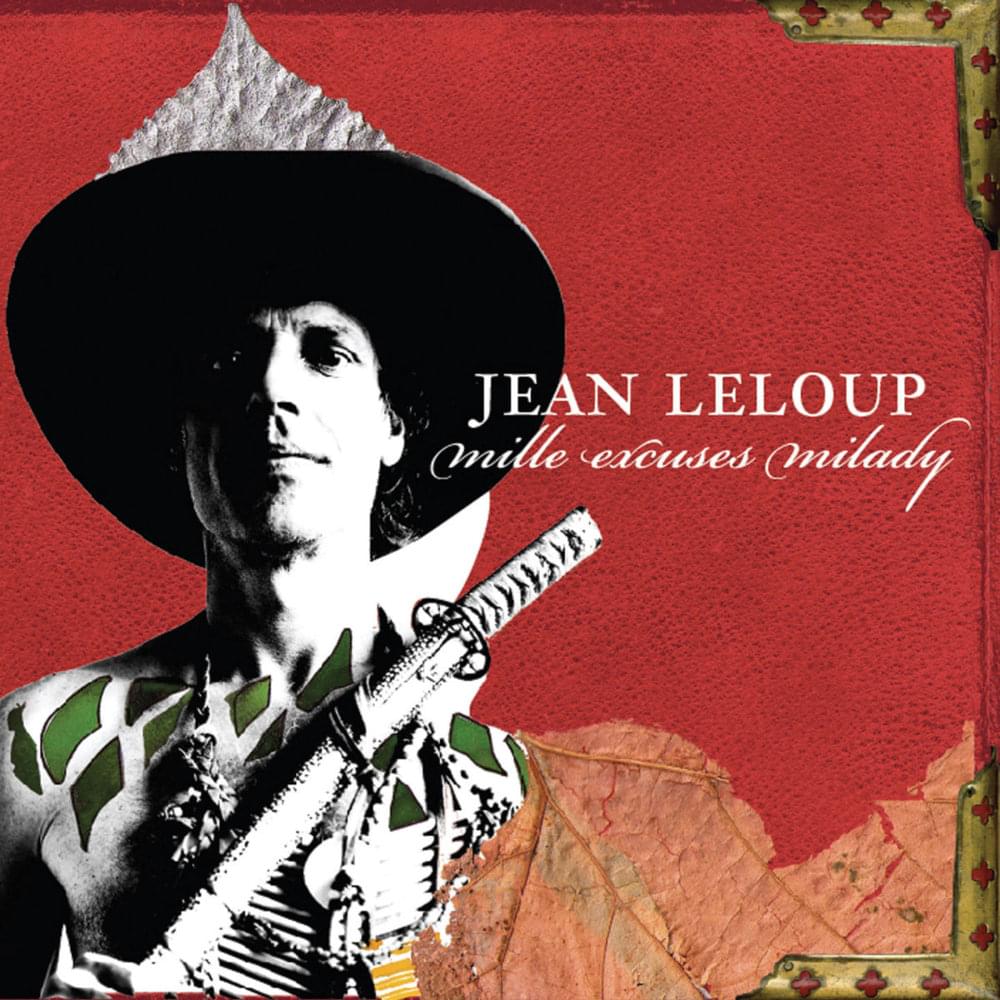 paroles Jean Leloup Mille Excuses Milady