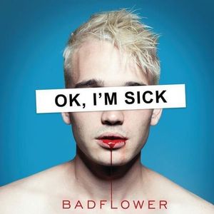 paroles Badflower OK, I'M SICK