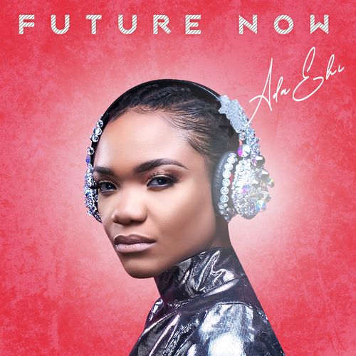 paroles Ada Ehi Future Now