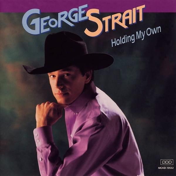 paroles George Strait Holding My Own