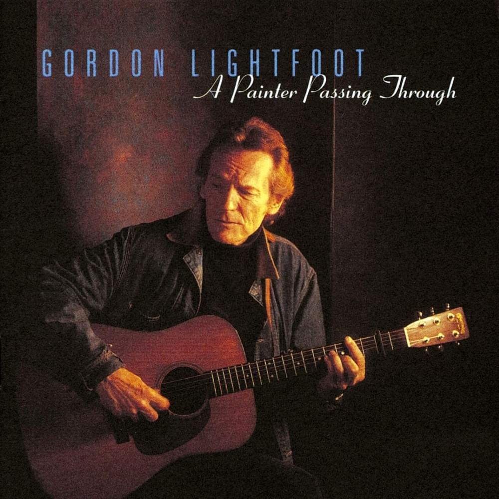 paroles Gordon Lightfoot A Painter Passing Through