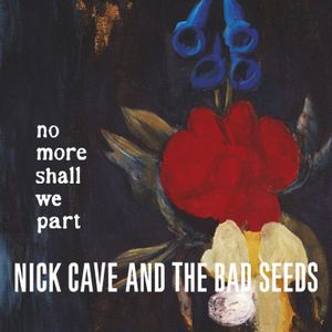 paroles Nick Cave & The Bad Seeds And No More Shall We Part