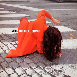 paroles dEUS The Ideal Crash