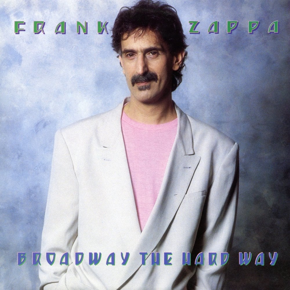 paroles Frank Zappa Broadway the Hard Way