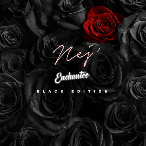 paroles Nej' Enchantée (Black Edition)