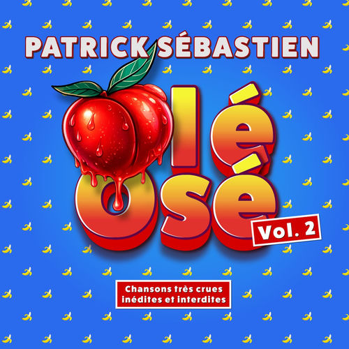 paroles Patrick Sebastien Olé Osé (Chansons très crues inédites et interdites) (Vol. 2)