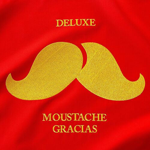 paroles Deluxe Moustache Gracias