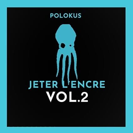 paroles Polokus Jeter l’encre, Vol.2