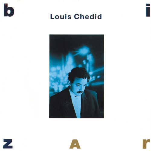 paroles Louis Chedid Bizarre