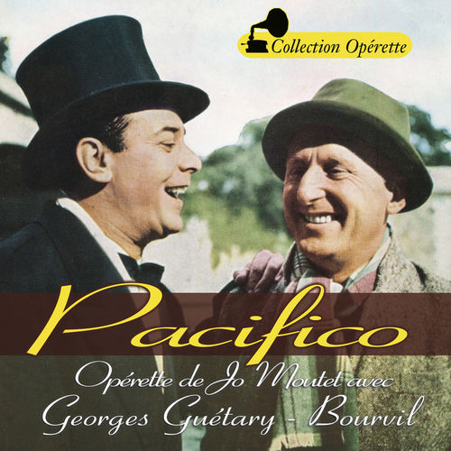 paroles Bourvil Bourvil chante l'opérette Pacifico