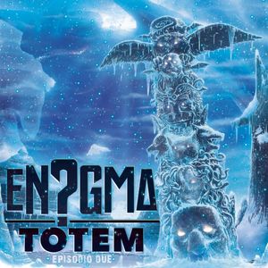 paroles En?gma TOTEM: Episodio Due