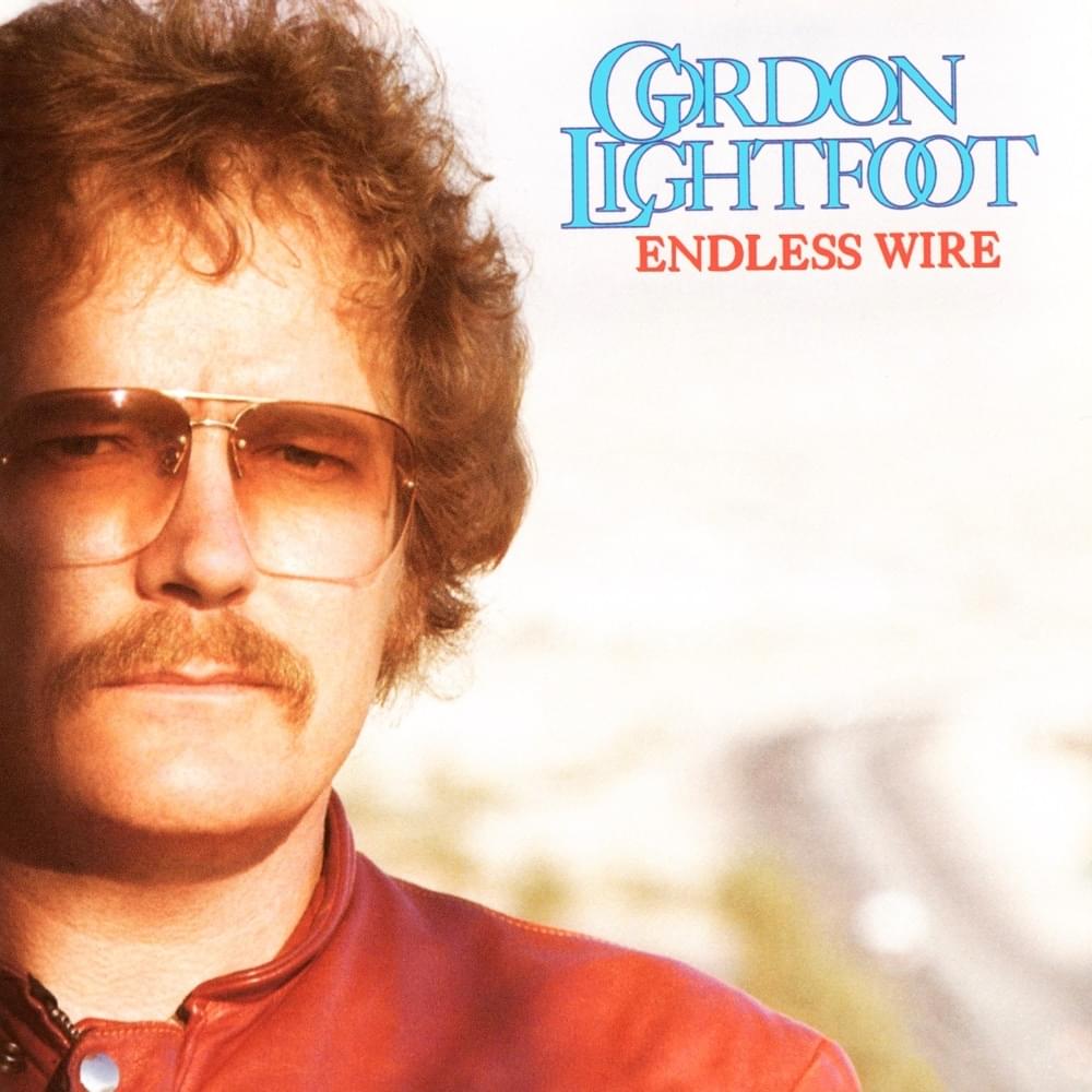 paroles Gordon Lightfoot Endless Wire