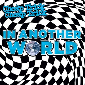 paroles Cheap trick Another World (Reprise)