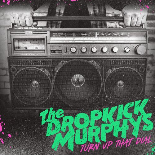 paroles Dropkick Murphys Turn Up That Dial