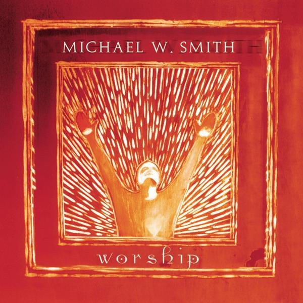 paroles Michael W. Smith