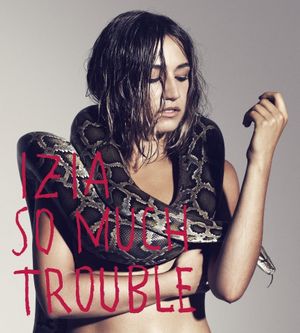 paroles Izia So much trouble