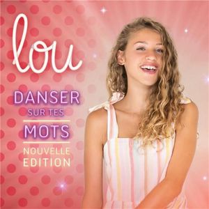 paroles Lou Danser sur tes mots (édition collector)