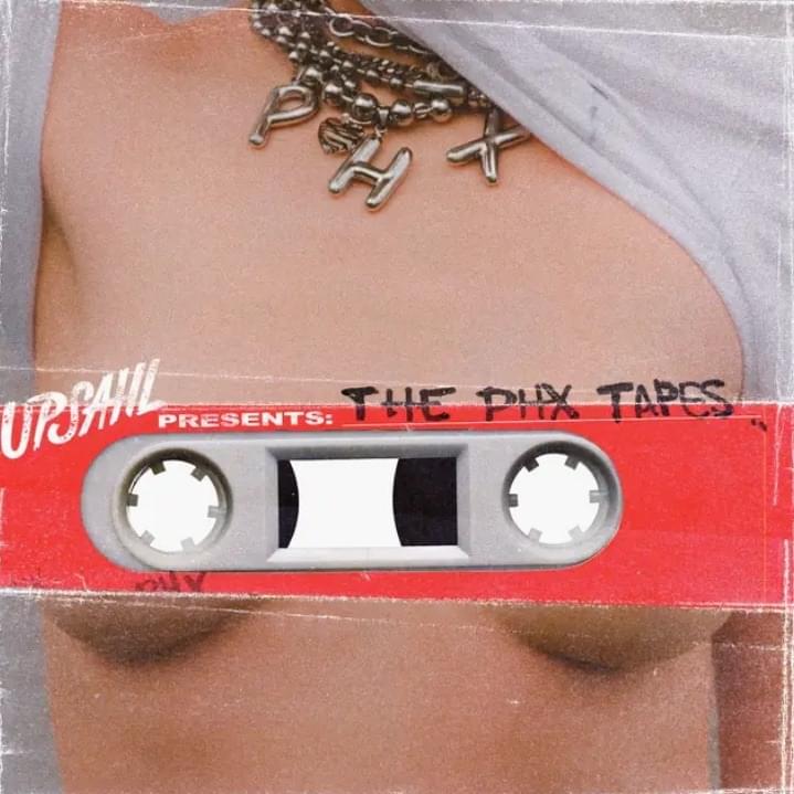 paroles Upsahl UPSAHL PRESENTS: THE PHX TAPES