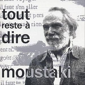 paroles Georges Moustaki Tout Reste A Dire