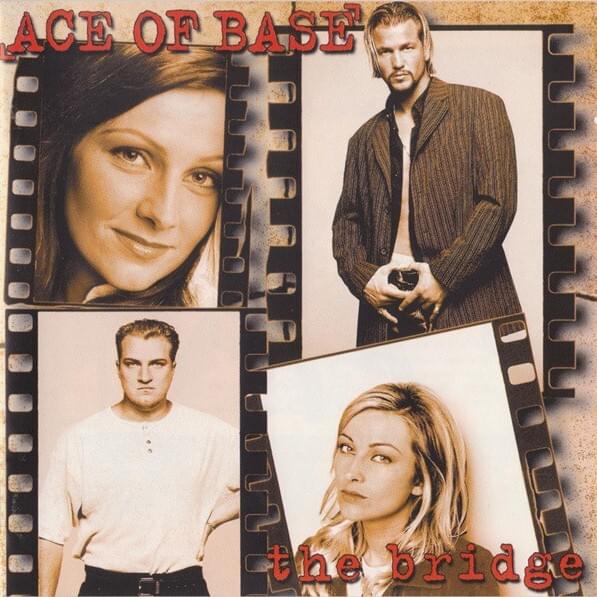 paroles Ace Of Base The Bridge