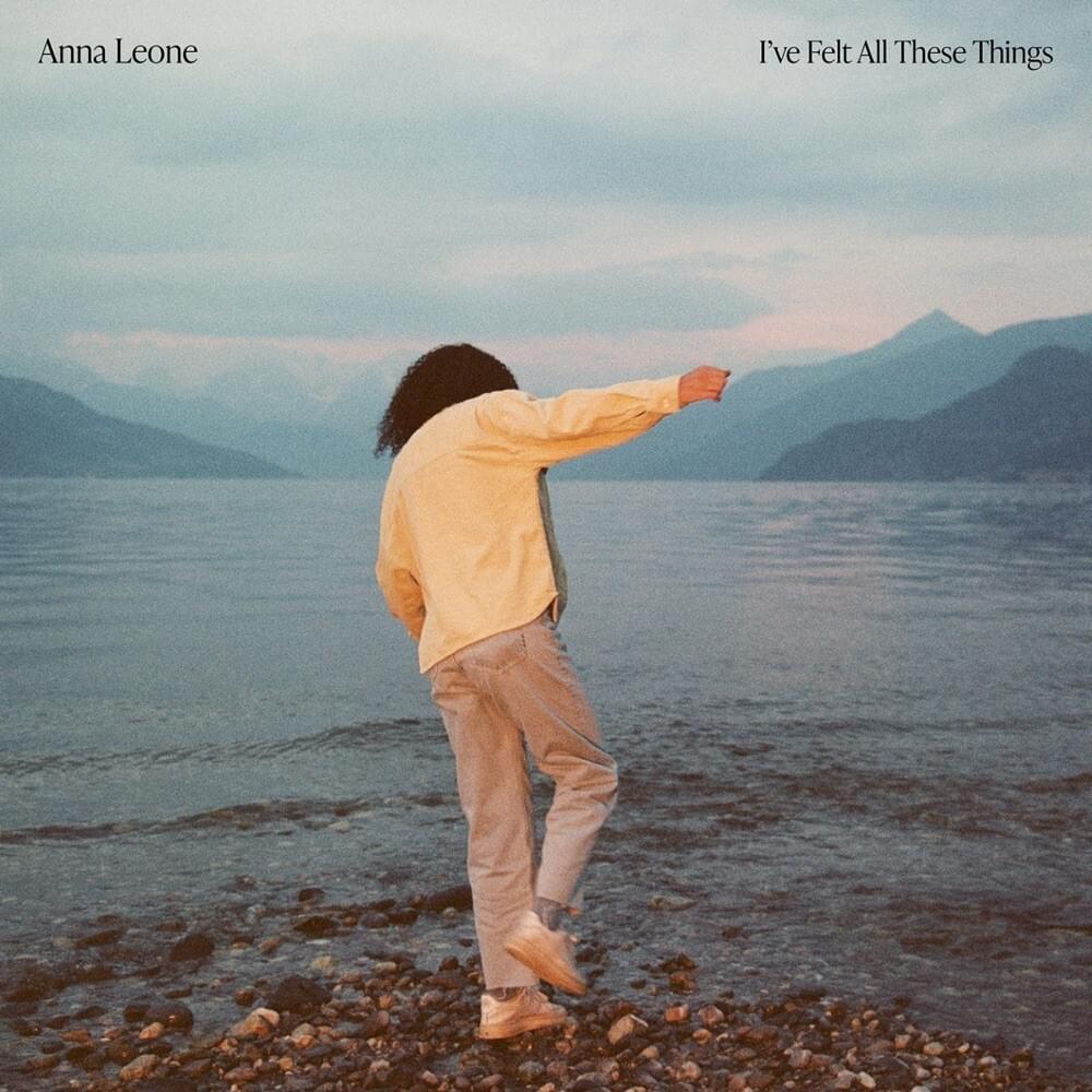 paroles Anna Leone I’ve Felt All These Things