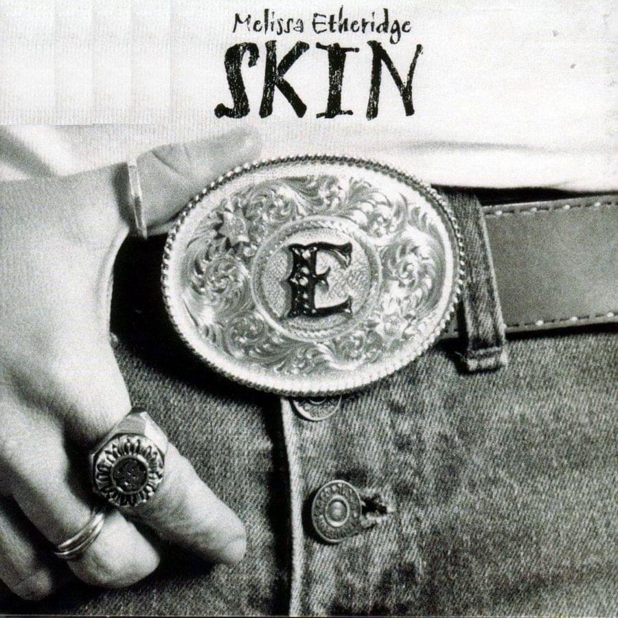 paroles Melissa Etheridge Skin